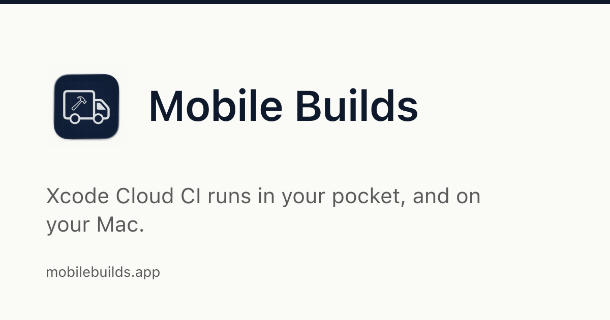 Mobile Builds — Xcode Cloud CI runs in your pocket, and on your Mac.